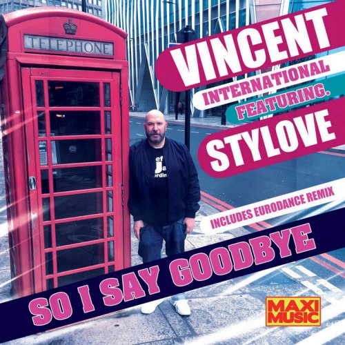 Vincent International Feat. Stylove - So I Say Goodbye (5 x File, FLAC, Single) 2018