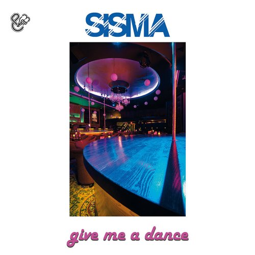 Sisma - Give Me A Dance (2 x File, FLAC, Single) 2015