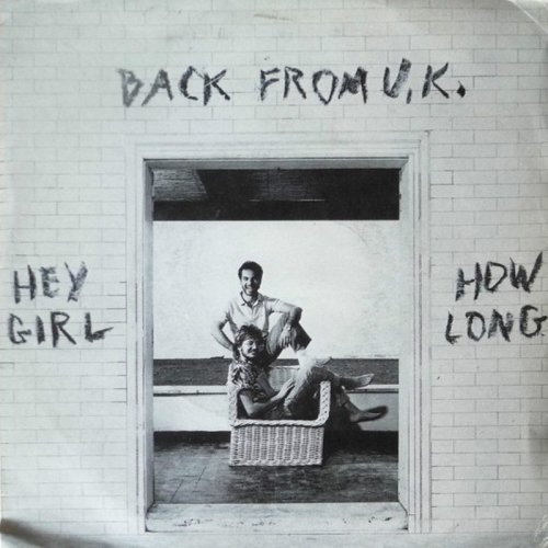 Back From U.K. - Hey Girl / How Long (Vinyl, 7'') 1985