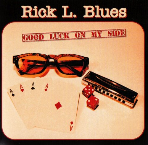Rick L. Blues - Good Luck On My Side (2012)