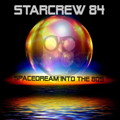 Starcrew 84 - Spacedream Into The 80s (16 x File, FLAC, Album) 2018
