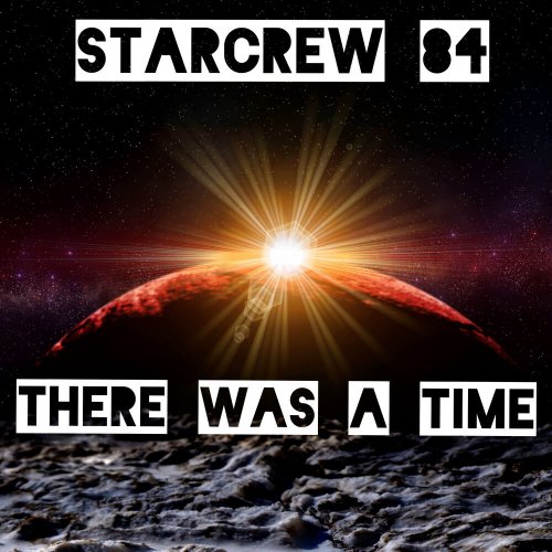 Starcrew 84 - There Was A Time (3 x File, FLAC, Single) 2017