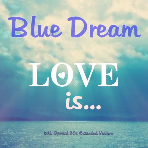 Blue Dream - Love Is... (3 x File, FLAC, Single) 2018