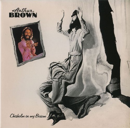 Arthur Brown - Chisholm In My Bosom (1977)