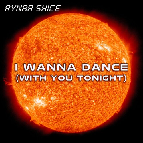 Rynar Shice - I Wanna Dance With You (Tonight) (2 x File, FLAC, Single) 2017