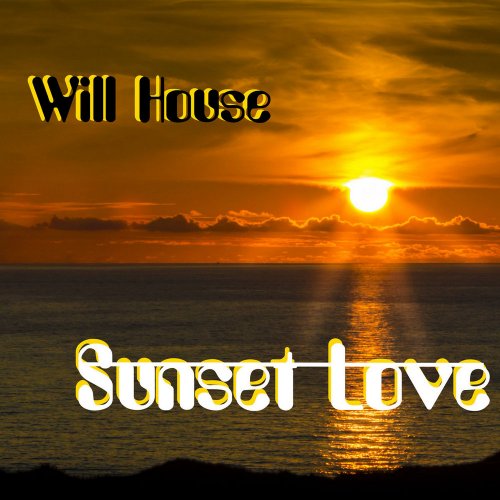 Will House - Sunset Love (2 x File, FLAC, Single) 2017