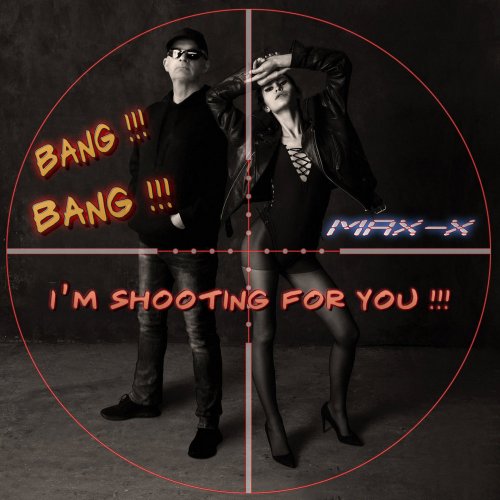 Max-X - Bang! Bang! I'm Shooting For You! (File, FLAC, Single) 2021