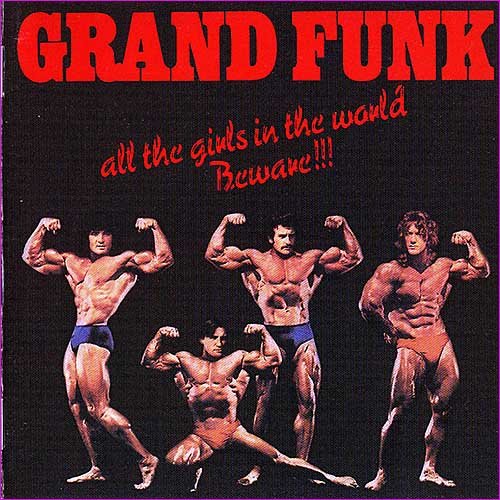 Grand Funk Railroad - All The Girls In The World Beware!!! (1974)