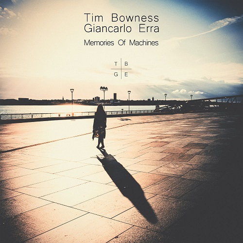 Tim Bowness & Giancarlo Erra - Memories of Machines 2022