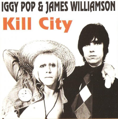 Iggy Pop & James Williamson - Kill City (1977)