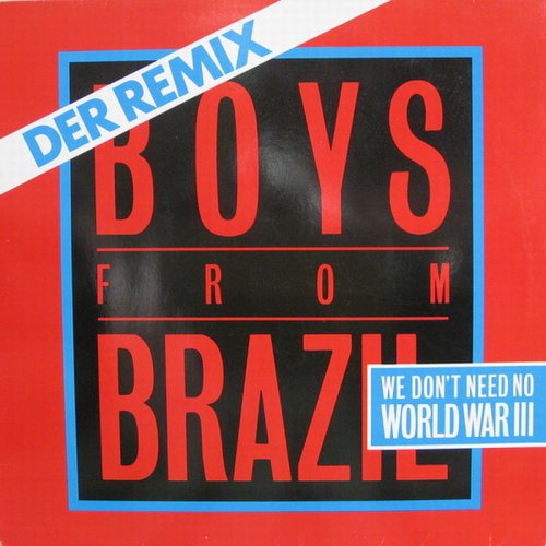 Boys From Brazil - We Don't Need No World War III (Der Remix) (Vinyl, 12'') 1987