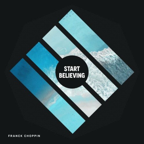 Franck Choppin - Start Believing (2 x File, FLAC, Single) 2021