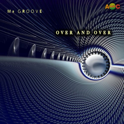 Mr. Groove - Over And Over (4 x File, FLAC, Single) 2022