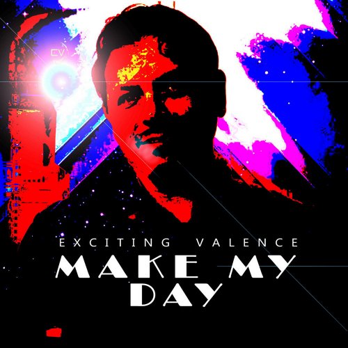 Exciting Valence - Make My Day (2 x File, FLAC, Single) 2020