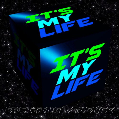 Exciting Valence - It's My Life (3 x File, FLAC, Single) 2019