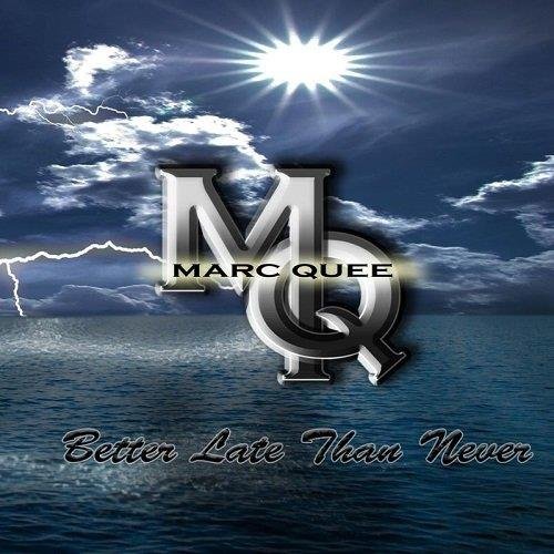 Marc Quee - Better Late Than Never (2017)