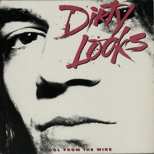 Dirty Looks - Cool From The Wire (1988)
