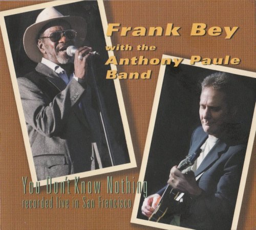 Frank Bey with Anthony Paule Band - You Don't Know Nothing (2012)