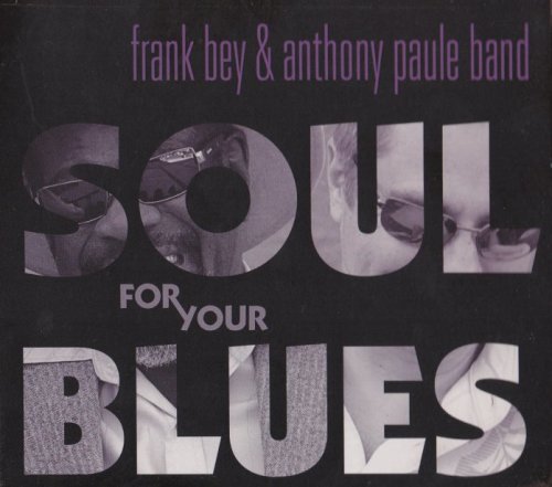 Frank Bey & Anthony Paule Band - Soul For You (2013)