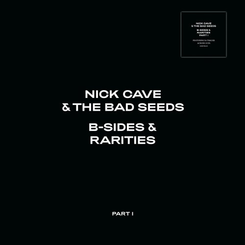 Nick Cave & The Bad Seeds - B-Sides & Rarities Part I (2005/2021) 3CD
