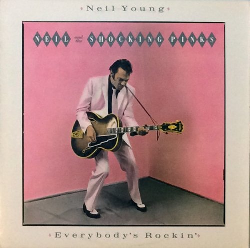 Neil Young & The Shocking Pinks - Everybody's Rockin' (1983)