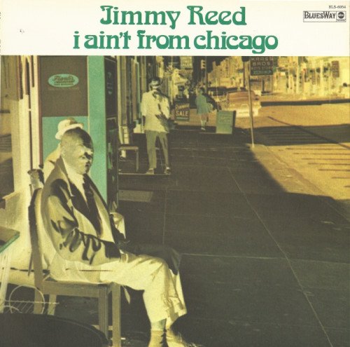 Jimmy Reed - I Ain't From Chicago [Vinyl-Rip] (1973)