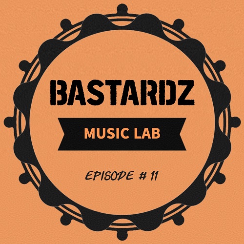 Bastardz Music Lab - Episode #11 2022