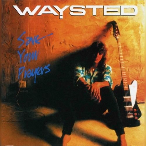 Waysted - Save Your Prayers (1986)