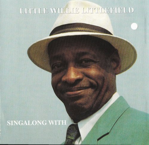 Little Willie Littlefield - Singalong With Little Willie Littlefield (1990)