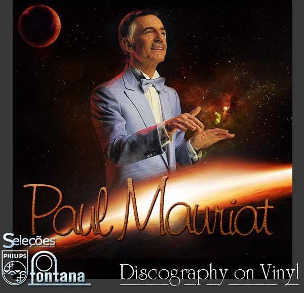 PAUL MAURIAT «Discography on vinyl» (55 × LP • Philips International • 1968-1985)
