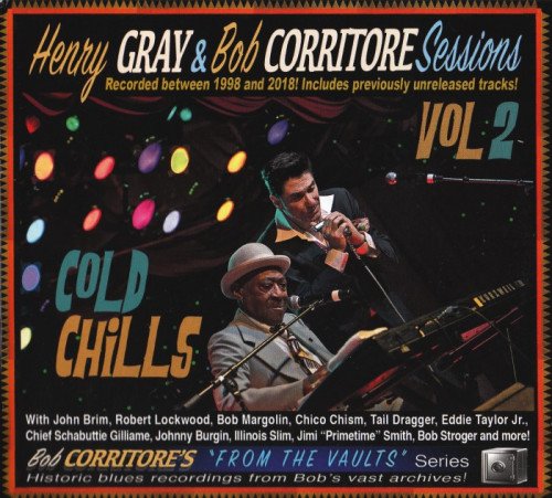 Henry Gray & Bob Corritore - Cold Chills (Henry Gray & Bob Corritore Sessions Vol 2) (2020)