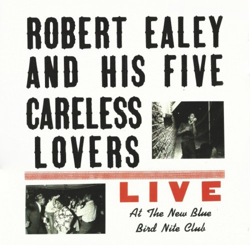 Robert Ealey And His Five Careless Lovers - Live At The New Blue Bird Nite Club [Vinyl-Rip] (2020)