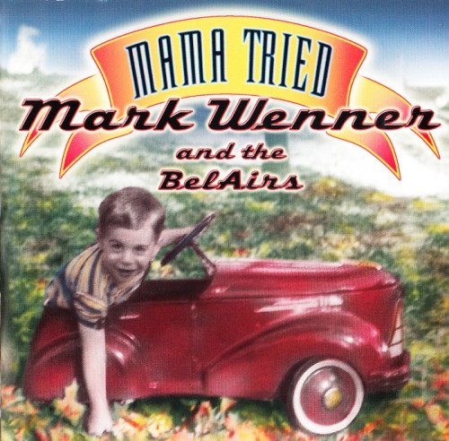 Mark Wenner and the BelAirs - Mama Tried (2002)