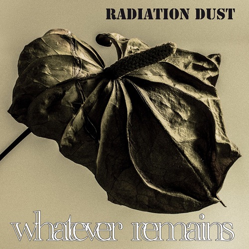 Radiation Dust - Whatever Remains 2022