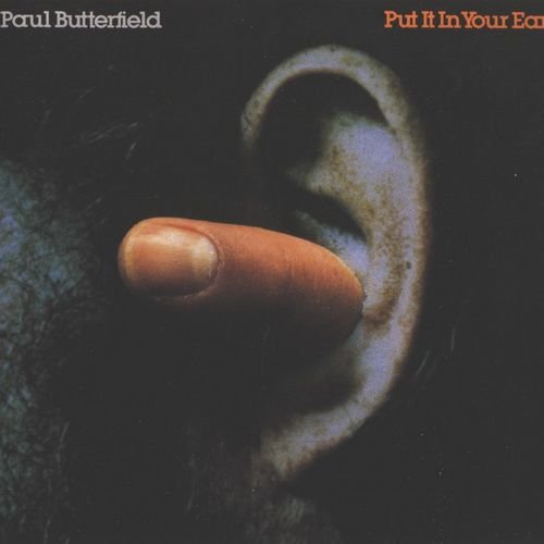 Paul Butterfield - Put It In Your Ear (1976)