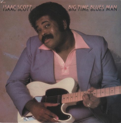 Isaac Scott - Big Time Blues Man [Vinyl-Rip] (1982)