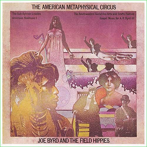 Joe Byrd and the Field Hippies - The American Metaphysical Circus (1969)
