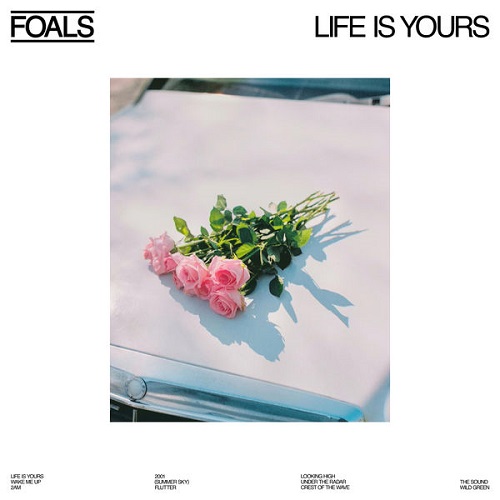 Foals - Life Is Yours 2022