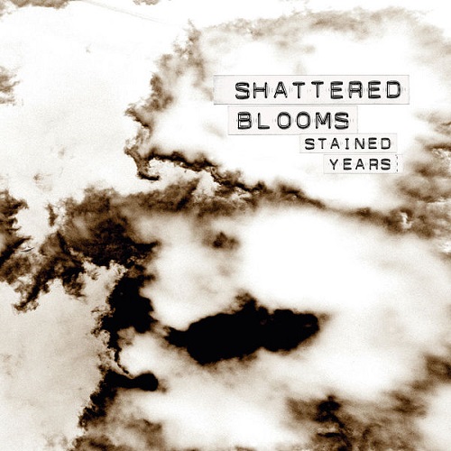 shattered blooms - Stained Years (2017) 2022