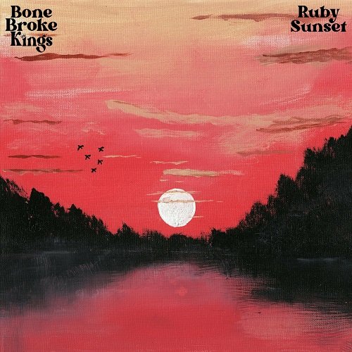Bone Broke Kings - Ruby Sunset [WEB] (2022)
