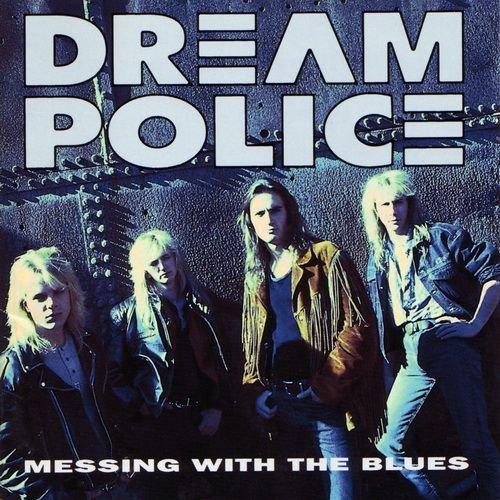 Dream Police - Messing With The Blues (1991)