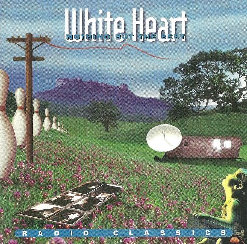 White Heart - Nothing But The Best: Rock Classics | Radio Classics [2CD] (1994)