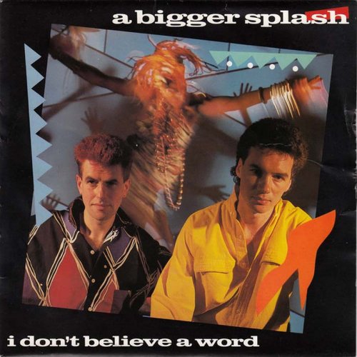 A Bigger Splash - I Don't Believe A Word (Vinyl, 7'') 1984