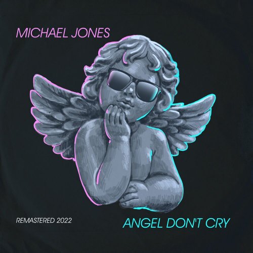 Michael Jones - Angel Don't Cry (Remastered 2022) (3 x File, FLAC) 2022