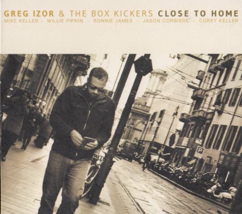 Greg Izor & The Box Kickers - Close To Home (2013)