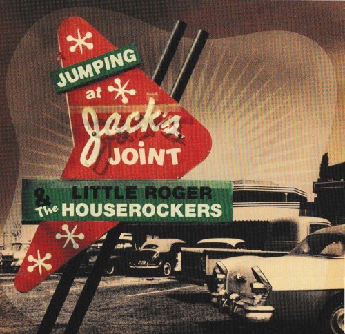 Little Roger & The Houserockers - Jumping At Jack's Joint (2009)