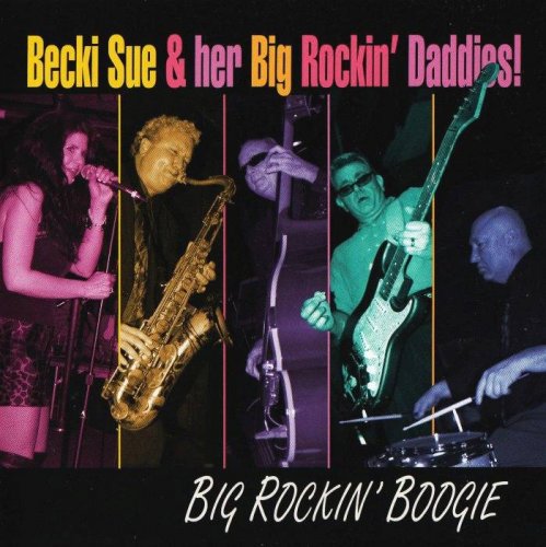 Becki Sue & Her Big Rockin Daddies! - Big Rockin' Boogie (2010)