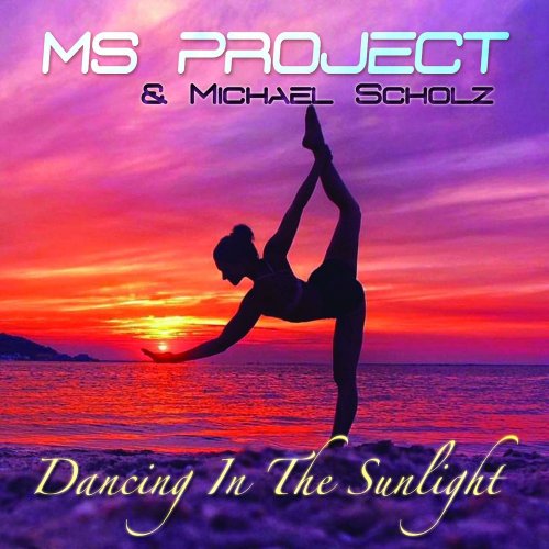 Ms Project & Michael Scholz - Dancing In The Sunlight (4 x File, FLAC) 2018