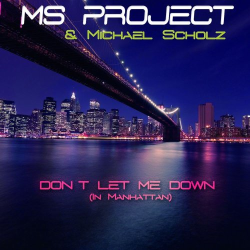 Ms Project & Michael Scholz - Don't Let Me Down (In Manhattan) (4 x File, FLAC) 2019