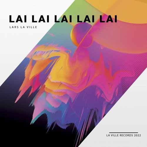 Lars La Ville - Lai Lai Lai Lai Lai (3 x File, FLAC) 2022